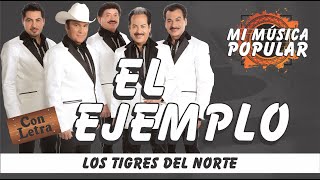 El Ejemplo  Los Tigres Del Norte  Con Letra Video Lyric [upl. by Spratt617]