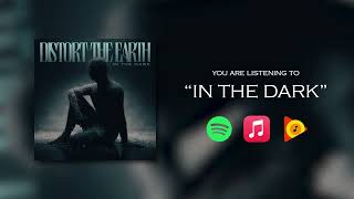 Distort The Earth  quotIn The Darkquot official audio [upl. by Eednahs]