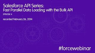 Salesforce API Series Fast Parallel Data Loading with the Bulk API Webinar [upl. by Cinderella]