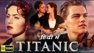 Titanic movie Titenic full movieTitanic 1997 FullMovie  Leonardo DiCaprio Kate Winslet [upl. by Rocky307]