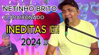 O Apaixonado Netinho Brito BREGA BOLERADO INEDITAS [upl. by Eiryt]