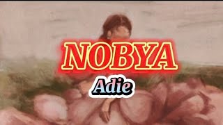 NOBYA lyrics  Adie [upl. by Crowe]