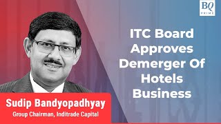 ITC Board Approves Demerger Of Hotels Business [upl. by Leinad]