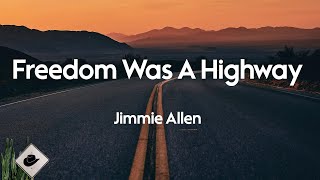 Jimmie Allen  Freedom Was A Highway Lyrics [upl. by Beaner]