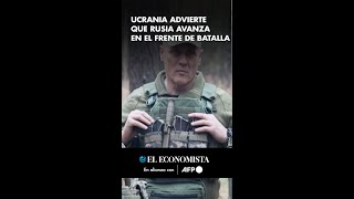 Ucrania advierte que Rusia avanza en el frente de batalla [upl. by Adena]