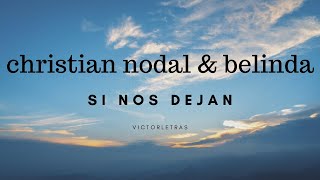 CHRISTIAN NODAL amp BELINDA  SI NOS DEJAN LETRA [upl. by Ynnoj]