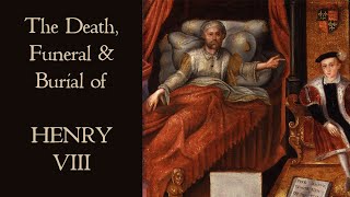 The Death Funeral amp Burial of King Henry VIII of England  Myth and History [upl. by Aerdnahc56]