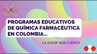 Programas educativos de Química Farmacéutica en Colombia la ACEQF nos cuenta [upl. by Eneres253]