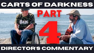 Carts of Darkness Directors Commentary Part 4 of 4 How To Make A Documentary [upl. by Eiramait]