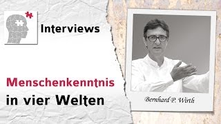 Menschenkenntnis in vier Welten  Interview mit Bernhard P Wirth [upl. by Adnuahsal]