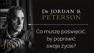 Jordan Peterson – CO MUSZĘ POŚWIĘCIĆ BY POPRAWIĆ SWOJE ŻYCIE NAPISYPL [upl. by Joelly]