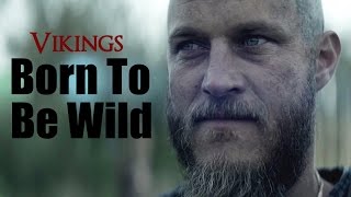 Vikings  Born To Be Wild [upl. by Norrej]