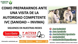 COMO PREPARARNOS ANTE UNA VISITA DE LA AUTORIDAD COMPETENTE IVC  SANIDAD – INVIMA [upl. by Egiap]