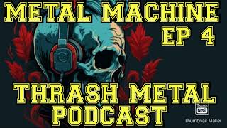 Metal Machine S1 Ep4 Thrash Metal Podcast thrashmetalpodcast thrashmetal [upl. by Maxa940]