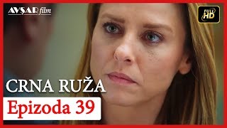 Crna Ruza  Epizoda 39 [upl. by Herzen883]