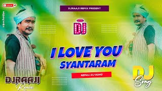 I Love You Syantaram  Nepali Comedy Song  Nepali Dj Song 2081  Wilson Bikram Rai  DjRaaji Remix [upl. by Ogren996]