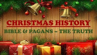 Christmas History Bible amp Pagans  The Truth [upl. by Eelsew]