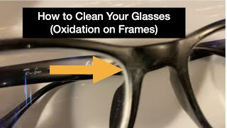 How to Clean Your Glasses Oxidation on Frames [upl. by Rickart873]