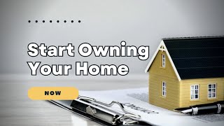 Start Owning Your Own Home NOW [upl. by Aelanna985]