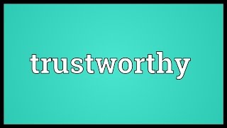 Trustworthy Meaning [upl. by Rehpinnej957]