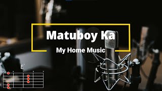 Matuboy Ka  My Home Music  Lyrics and Chords [upl. by Maillliw]