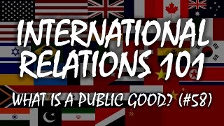 International Relations 101 58 What Is a Public Good [upl. by Eleonore]