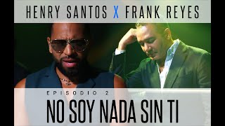 Henry Santos x Frank Reyes  quotNo Soy Nada Sin Tiquot Official Video [upl. by Aleksandr944]