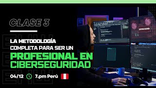 LA METODOLOGÍA COMPLETA PARA SER UN PROFESIONAL EN CIBERSEGURIDAD  CLASE 3 [upl. by Marlee]