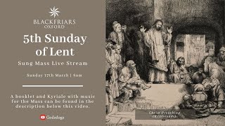 Blackfriars Oxford Mass 170324  Fifth Sunday of Lent [upl. by Jehial]