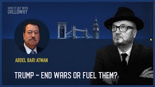 Have It Out With Galloway Episode 30 Trump – End Wars or Fuel Them [upl. by Gyatt]