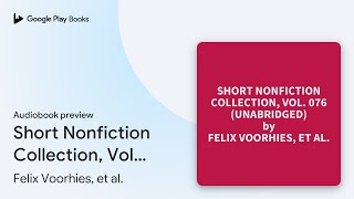 Short Nonfiction Collection Vol 076… by Felix Voorhies et al · Audiobook preview [upl. by Evans]