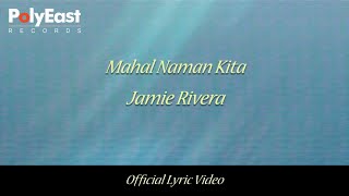 Jamie Rivera  Mahal Naman Kita Official Lyric Video [upl. by Solrak]