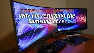 CR Why Im returning the Samsung CF791 [upl. by Cybill]