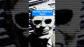 The Max Headroom Incident  Caps Mysteries history mystery [upl. by Charlie]