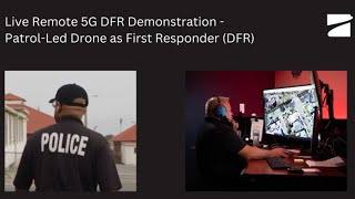 Remote 5G DFR Demonstration  PatrolLed Drone as First Responder DFR [upl. by Nimra]