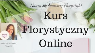 Naucz się układać kwiaty samodzielnie w domu  Kurs Florystyczny Online [upl. by Ringsmuth]