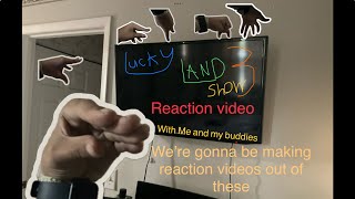 Lucky land show episode three reaction video with my buddies [upl. by Anomis]