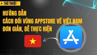 Hướng Dẫn Cách Đổi Quốc GiaVùng Appstore Về Việt Nam [upl. by Arne]