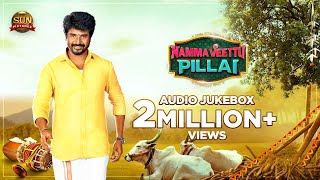 Namma Veettu Pillai  Official Jukebox  Sivakarthikeyan  Sun Pictures  Pandiraj  DImman [upl. by Stearne606]