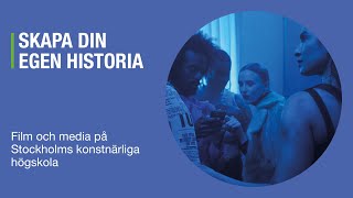 Skapa din egen historia – Film och media på Stockholms konstnärliga högskola [upl. by Harihs]