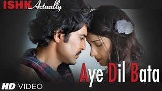 Aye Dil Bata Full Song  Arijit Singh  Ishk Actually [upl. by Doris198]