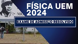 Admissão Física UEM 2024 Resolução completa do exame de admissão [upl. by Ibrik660]