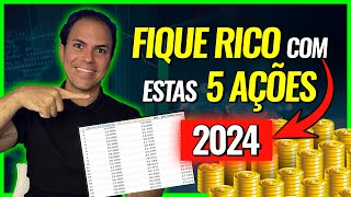 5 TOP AÇÕES PARA FICAR RICO EM 2024 [upl. by Tnomyar]