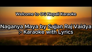 Naganya Maya by Sajjan Raj Vaidya  Karaoke with Lyrics [upl. by Oihsoy]