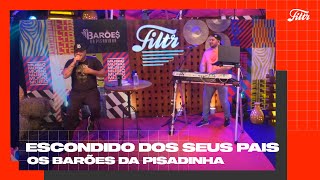 OS BARÕES DA PISADINHA  Escondido Dos Seus Pais  Filtr Ao Vivo [upl. by Ekihc]