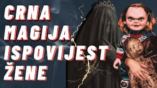 CRNA MAGIJA  ISPOVIJEST ŽENE  JEZIVA HORROR PRIČA [upl. by Stroud]