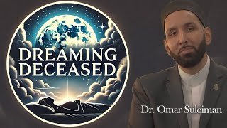 Understanding Dreams of the Deceased in Islam  Dr Omar Suleiman [upl. by Stefanie]