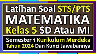 Soal PTSSTS MATEMATIKA Kelas 5 SDMI Semester 1 Kurikulum Merdeka Tahun 2024 [upl. by Tressa]