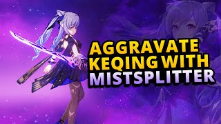 KEQING AGGRAVATE R1 MISTSPLITTER  Genshin Impact Gameplay [upl. by Onailimixam410]