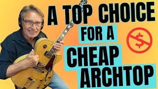 One of My Top Choices For A Cheap Archtop  Well Under 1000 [upl. by Manly]